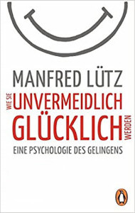 cover-wie-sie-unvermeidlich-gluecklich-werden-manfred-luetz-190x300